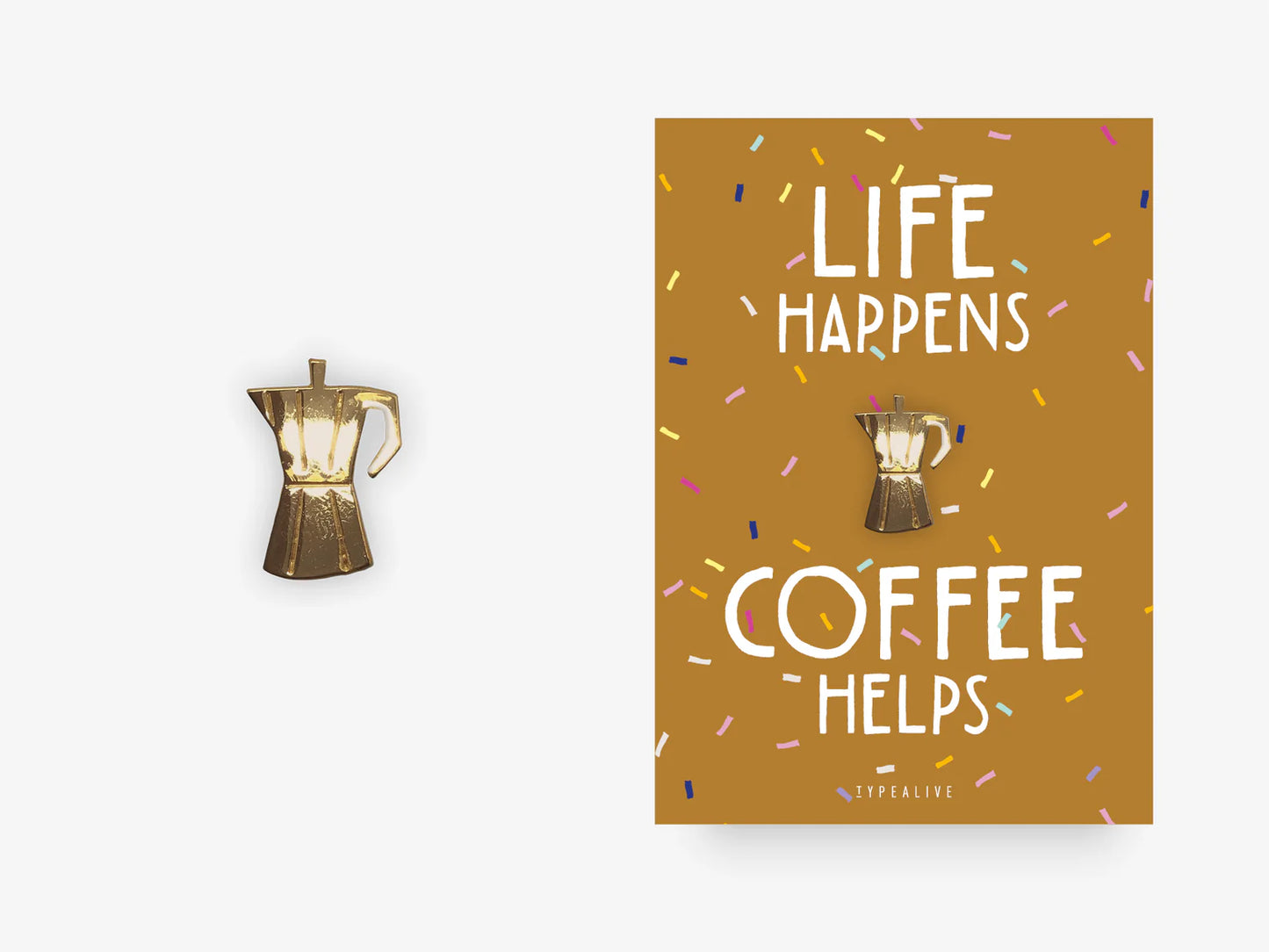 Pin / Coffee / Life Happens