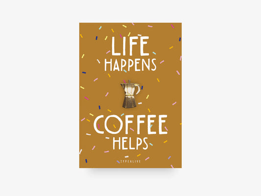 Pin / Coffee / Life Happens