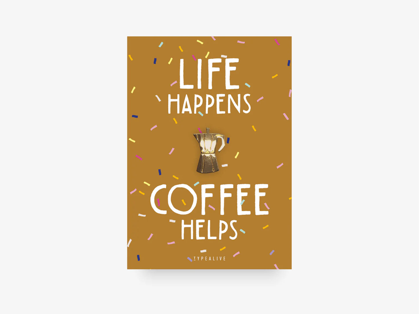 Pin / Coffee / Life Happens